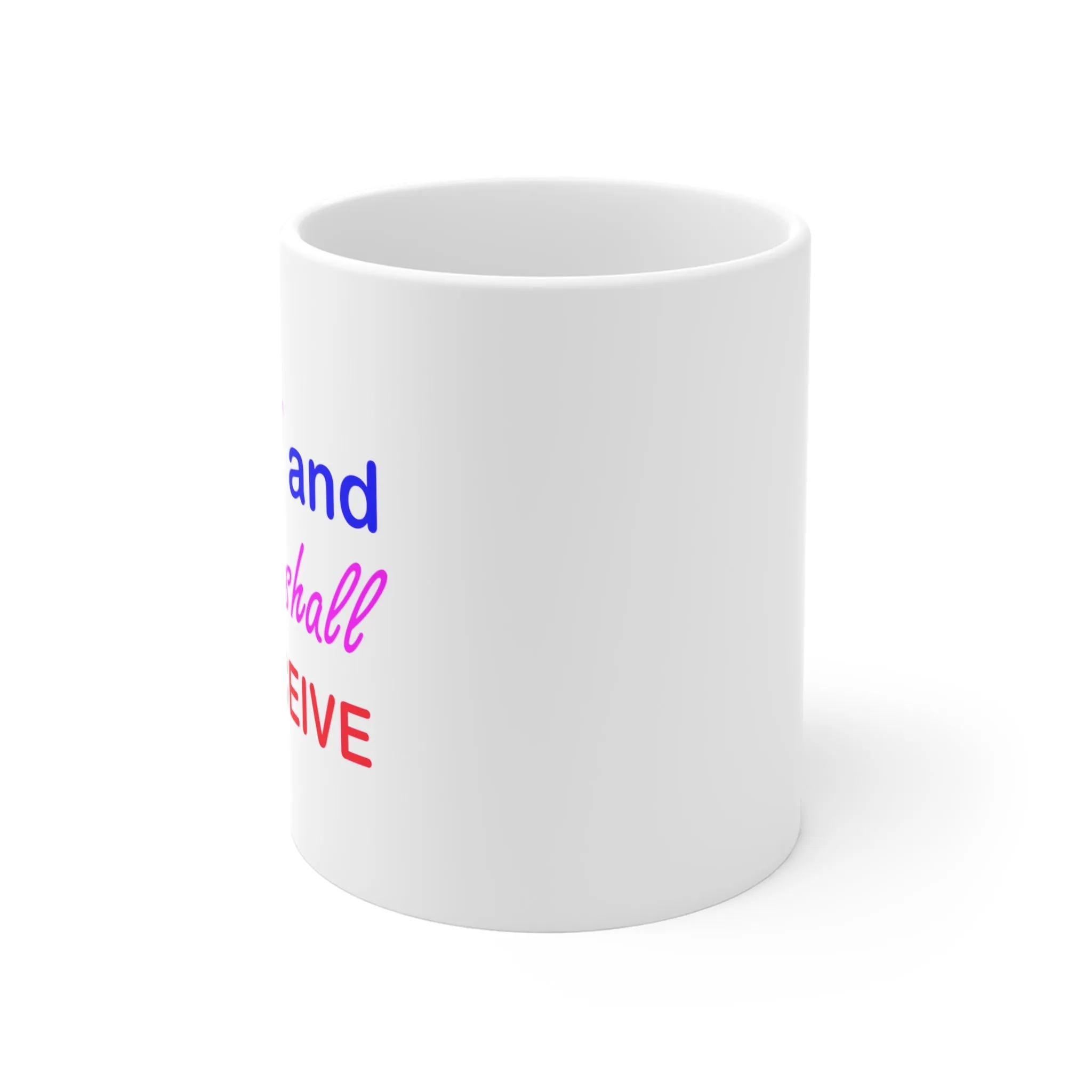 Ask and Ye Shall Receive Mug 11oz