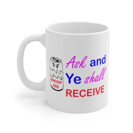 Ask and Ye Shall Receive Mug 11oz