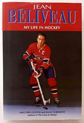 MY LIFE IN HOCKEY - Jean Beliveau, Chrys Goyens, Allan Turowetz